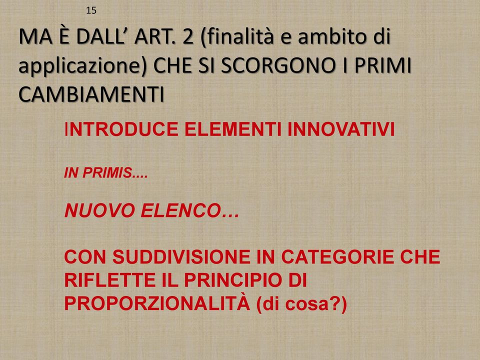 PRIMI CAMBIAMENTI INTRODUCE ELEMENTI INNOVATIVI IN PRIMIS.