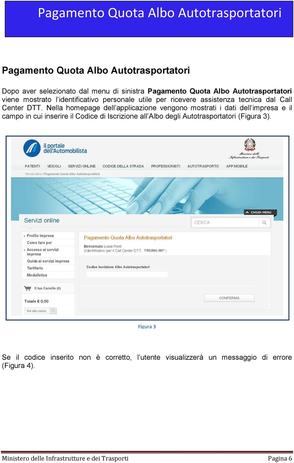 Nella homepage dell applicazione vengono mostrati i dati dell impresa e il campo in cui inserire il Codice di Iscrizione all Albo degli