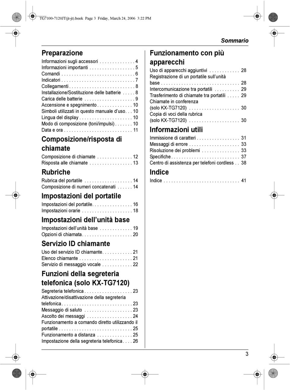 ............. 10 Simboli utilizzati in questo manuale d uso... 10 Lingua del display..................... 10 Modo di composizione (toni/impulsi)....... 10 Data e ora.