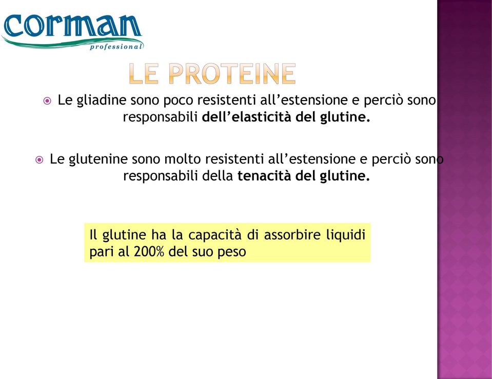 Le glutenine sono molto resistenti all estensione e perciò sono