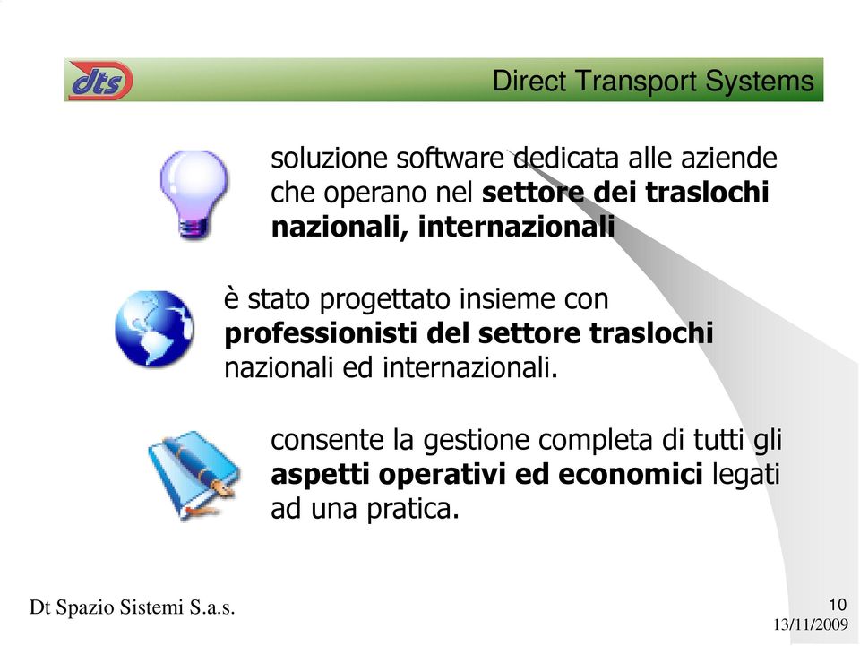 professionisti del settore traslochi nazionali ed internazionali.