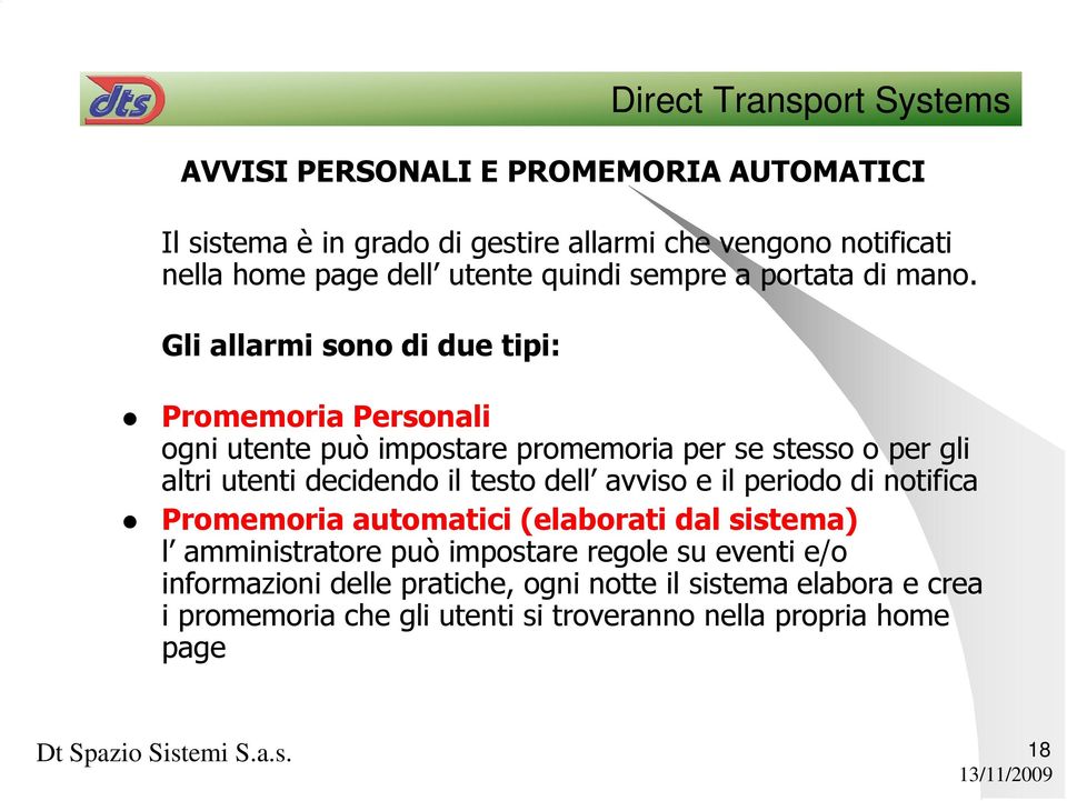 Gli allarmi sono di due tipi: Direct Transport Systems Promemoria Personali ogni utente può impostare promemoria per se stesso o per gli altri utenti