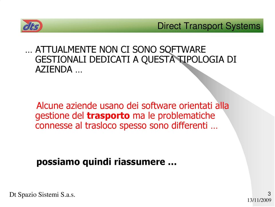 orientati alla gestione del trasporto ma le problematiche