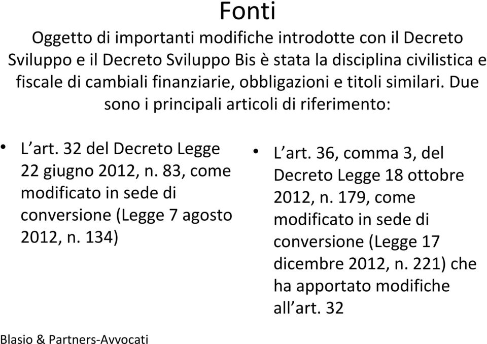 32 del Decreto Legge 22 giugno 2012, n. 83, come modificato in sede di conversione (Legge 7 agosto 2012, n. 134) L art.