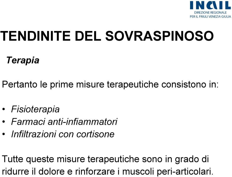 anti-infiammatori Infiltrazioni con cortisone Tutte queste misure