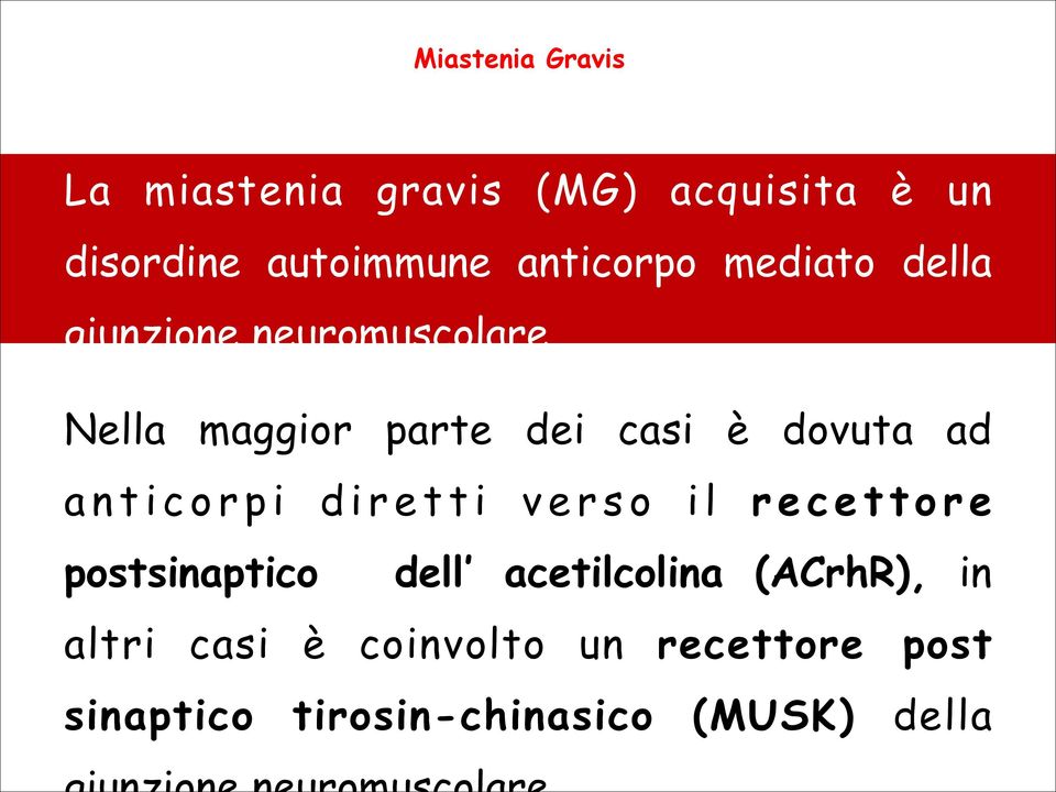 dovuta ad anticorpi diretti verso il recettore postsinaptico dell acetilcolina