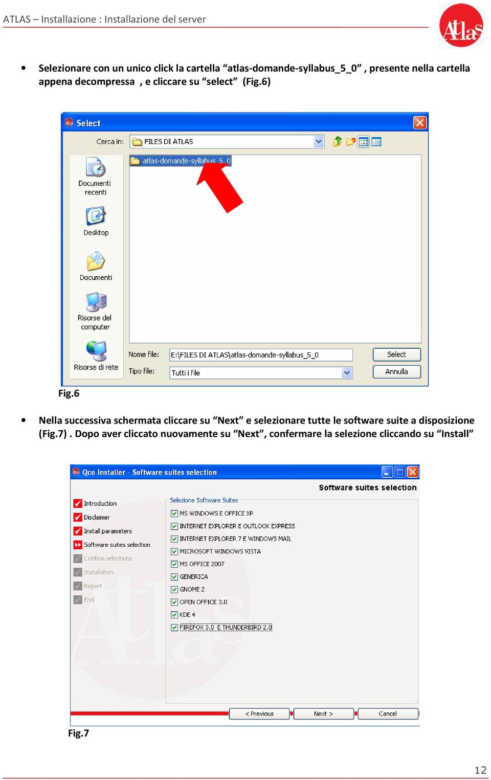 6 Nella successiva schermata cliccare su Next e selezinare tutte le sftware suite