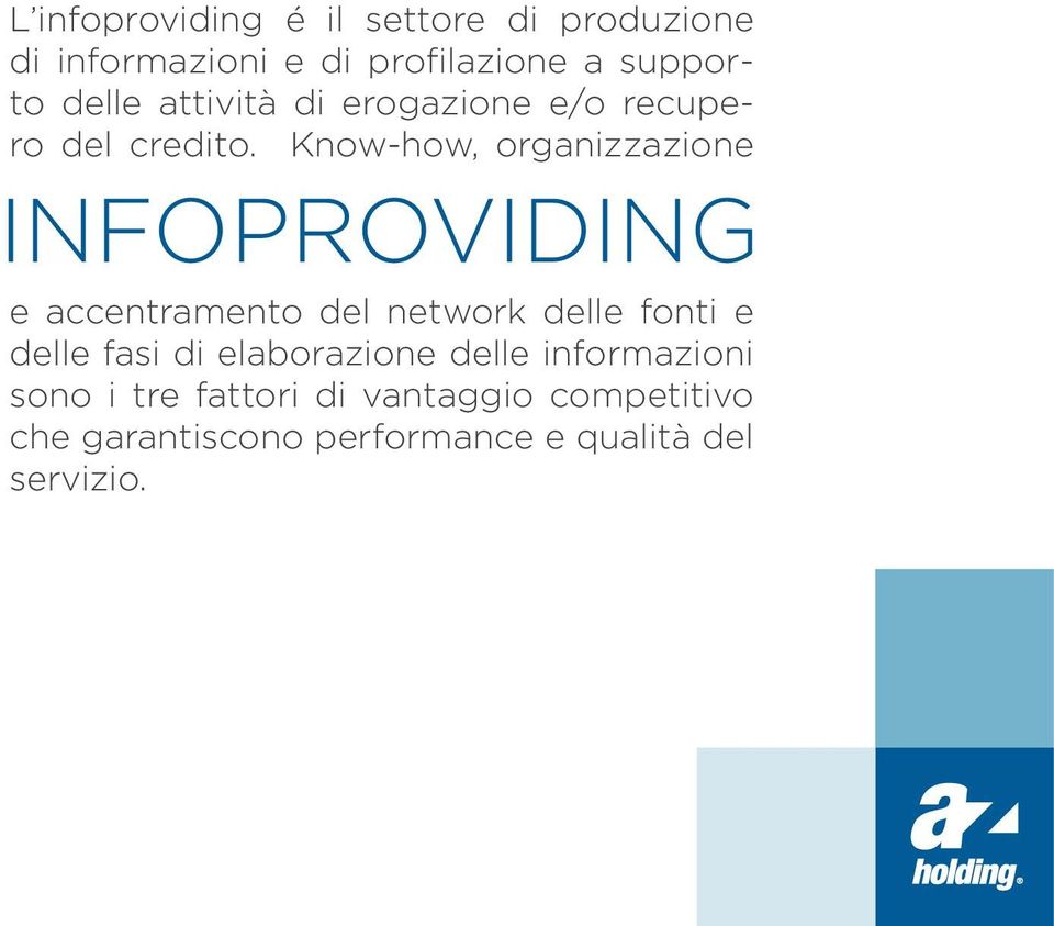 Know-how, organizzazione INFOPROVIDING e accentramento del network delle fonti e delle fasi