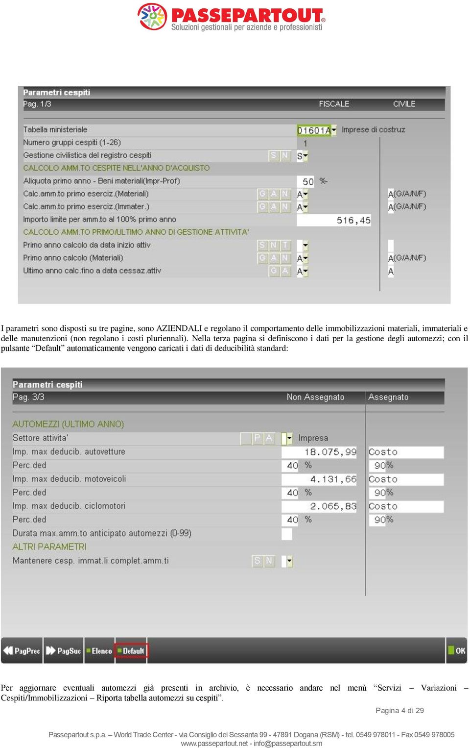 Nella terza pagina si definiscono i dati per la gestione degli automezzi; con il pulsante Default automaticamente vengono caricati i