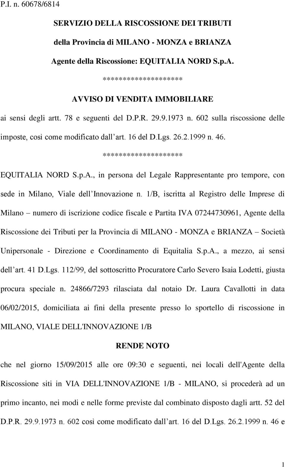 IA NORD S.p.A., in persona del Legale Rappresentante pro tempore, con sede in Milano, Viale dell Innovazione n.