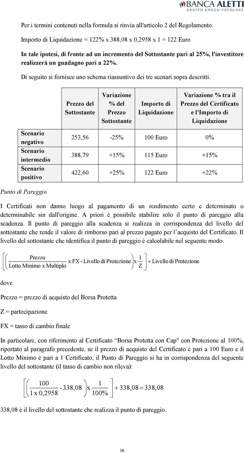 Di seguito si fornisce uno schema riassuntivo dei tre scenari sopra descritti.