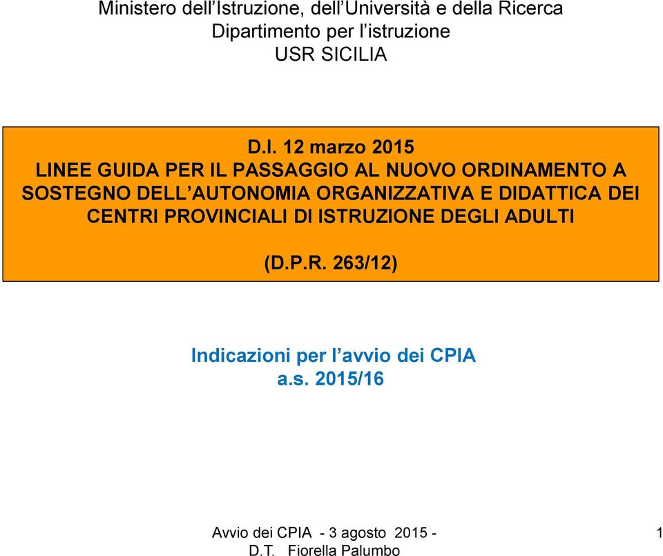 12 marzo 2015 LINEE GUIDA PER IL PASSAGGIO AL NUOVO ORDINAMENTO A SOSTEGNO DELL AUTONOMIA