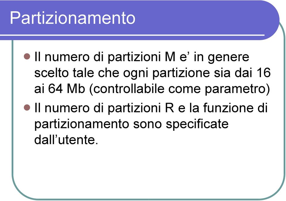 (controllabile come parametro) Il numero di partizioni R