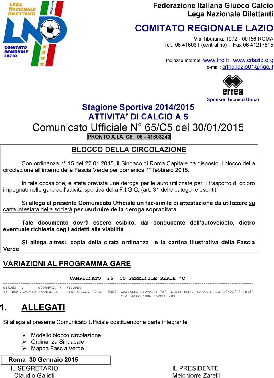 01.2015, il Sindaco di Roma Capitale ha disposto il blocco della circolazione all interno della Fascia Verde per domenica 1 febbraio 2015.