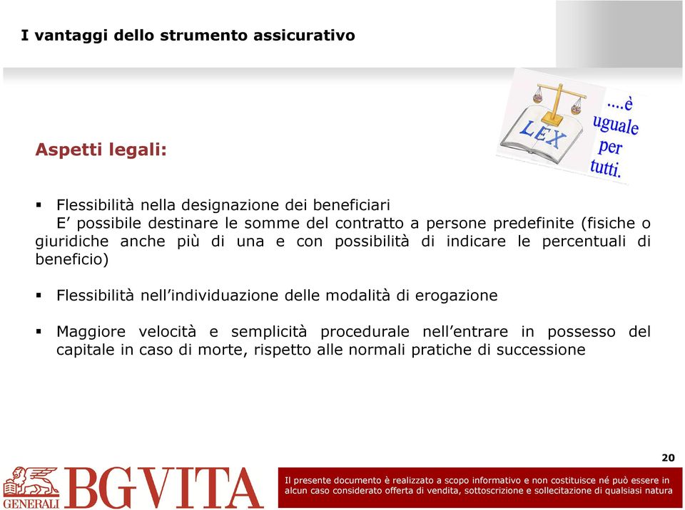 indicare le percentuali di beneficio) Flessibilità nell individuazione delle modalità di erogazione Maggiore velocità e