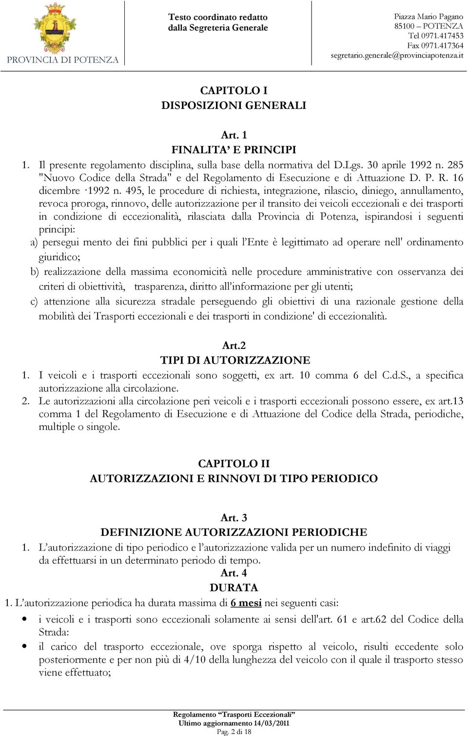 285 "Nuovo Codice della Strada" e del Regolamento di Esecuzione e di Attuazione D. P. R. 16 dicembre 1992 n.