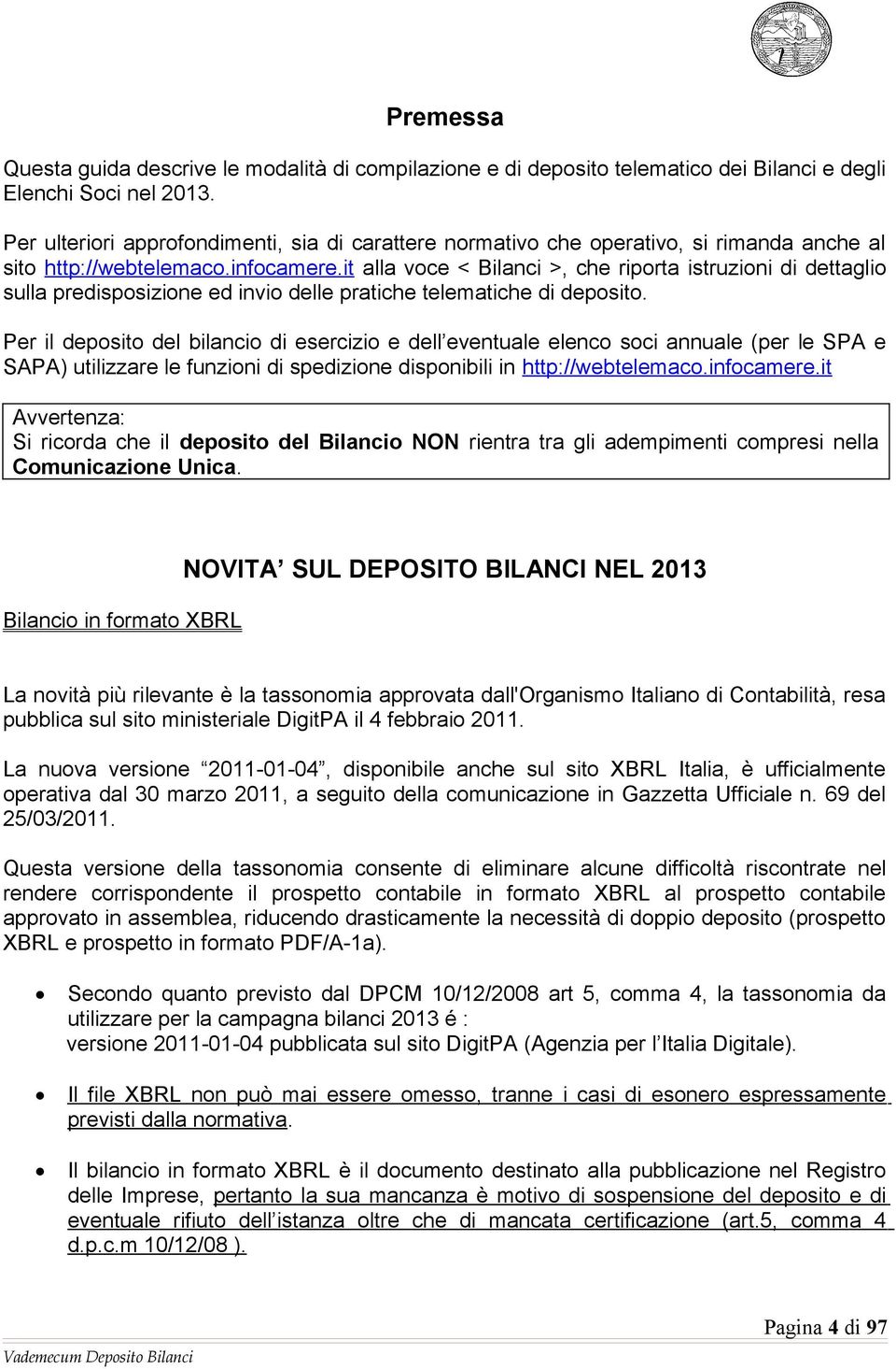 it alla voce < Bilanci >, che riporta istruzioni di dettaglio sulla predisposizione ed invio delle pratiche telematiche di deposito.