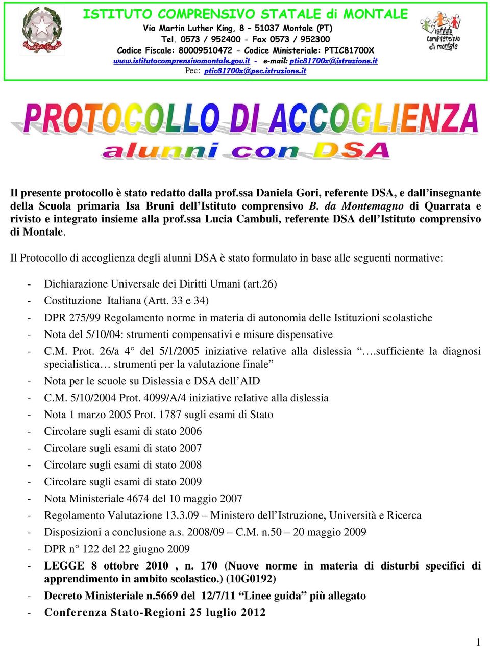 ssa Daniela Gori, referente DSA, e dall insegnante della Scuola primaria Isa Bruni dell Istituto comprensivo B. da Montemagno di Quarrata e rivisto e integrato insieme alla prof.