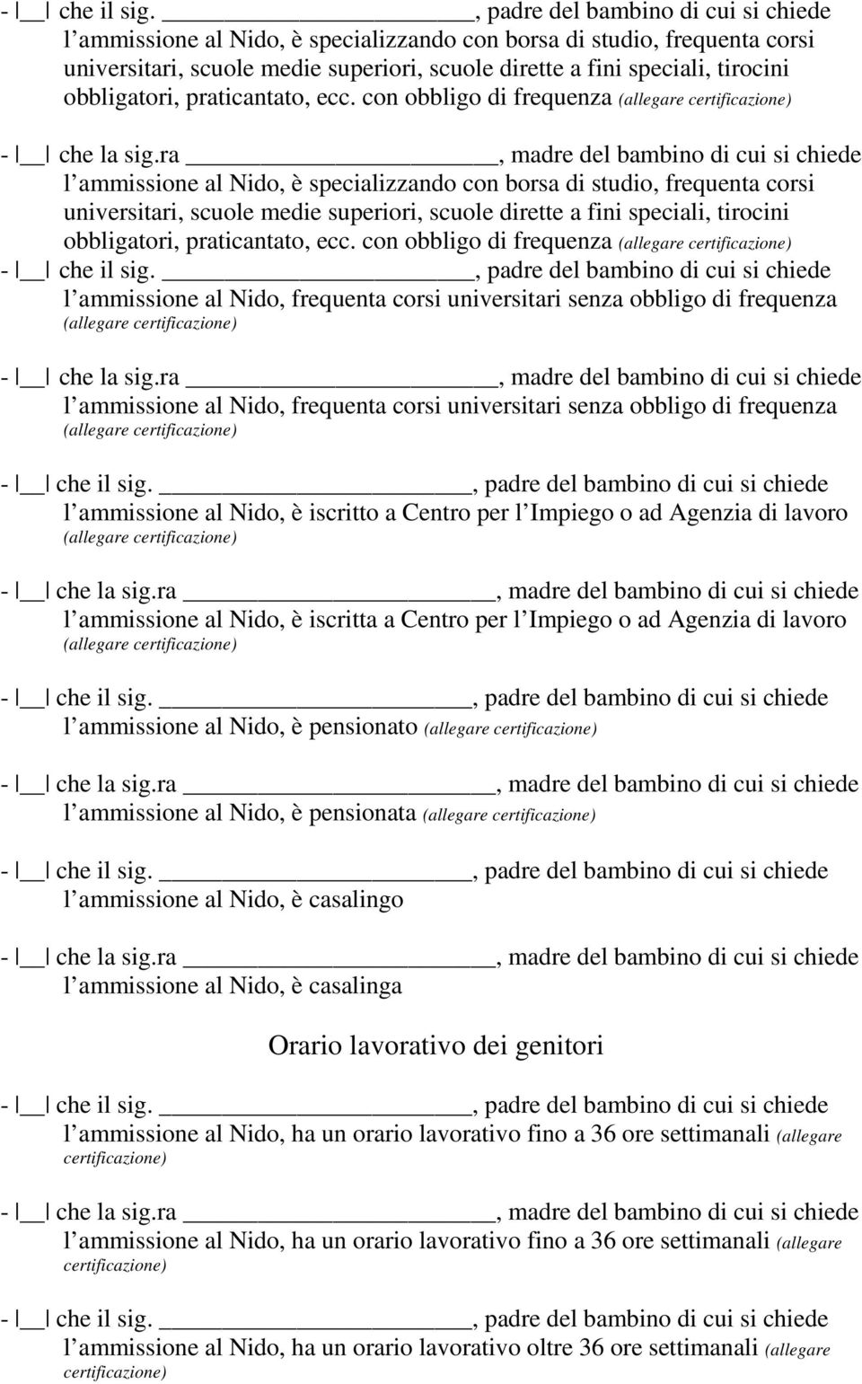 obbligatori, praticantato, ecc. con obbligo di frequenza - che la sig.