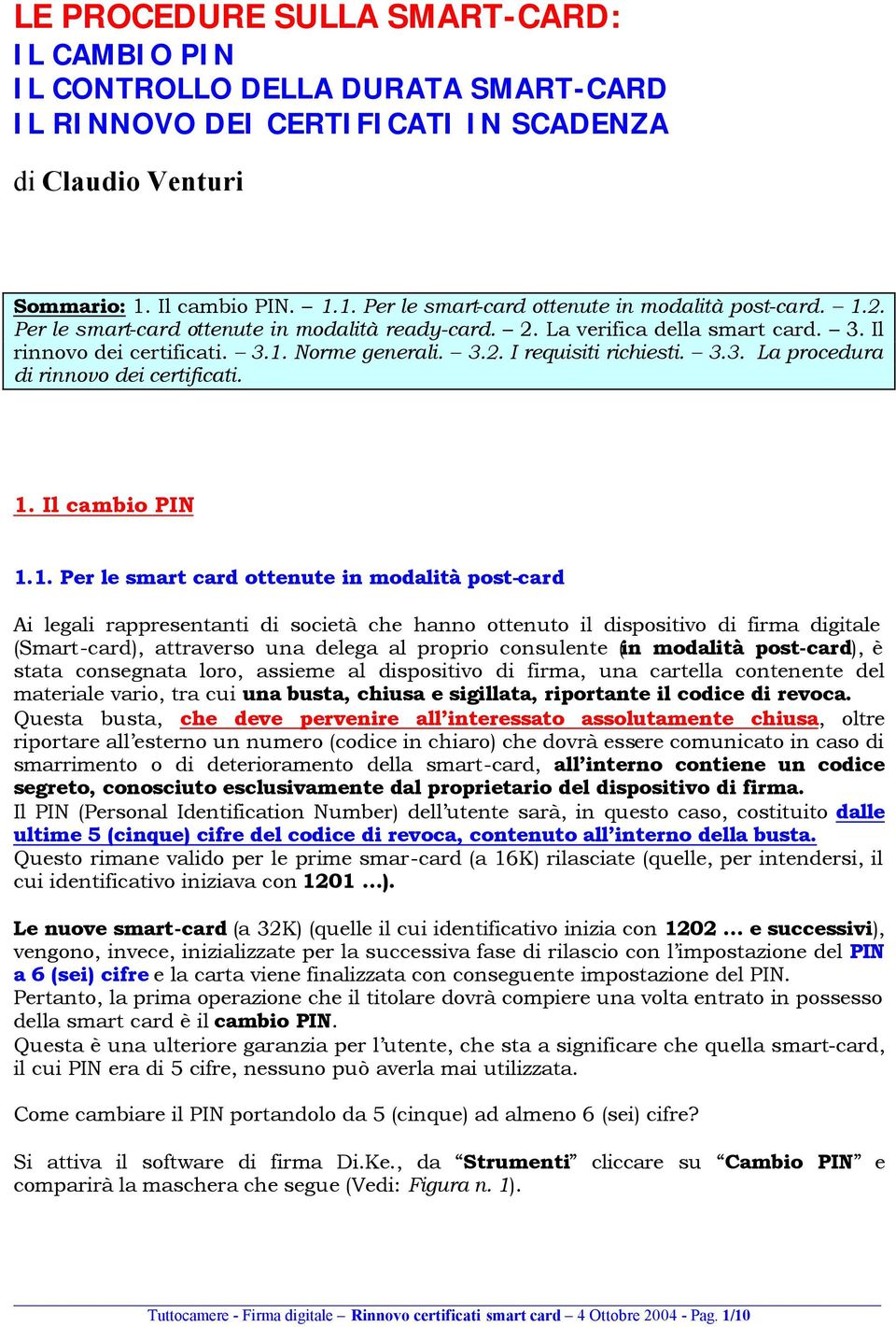 3.2. I requisiti richiesti. 3.3. La procedura di rinnovo dei certificati. 1.