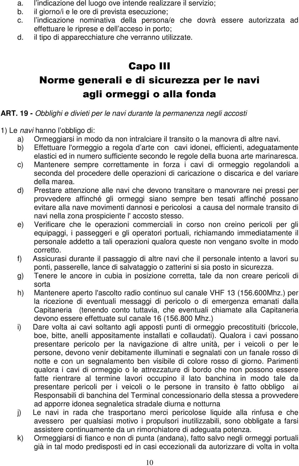 Capo III Norme generali e di sicurezza per le navi agli ormeggi o alla fonda ART.