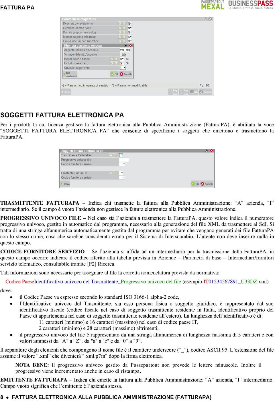 Se il campo è vuoto l azienda non gestisce la fattura elettronica alla Pubblica Amministrazione.