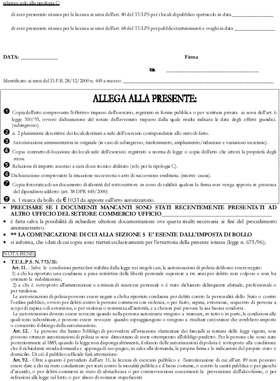 68 del TULPS per pubblici trattenimenti e svaghi in data DATA: Firma Identificato ai sensi del D.P.R. 28/12/2000 n.