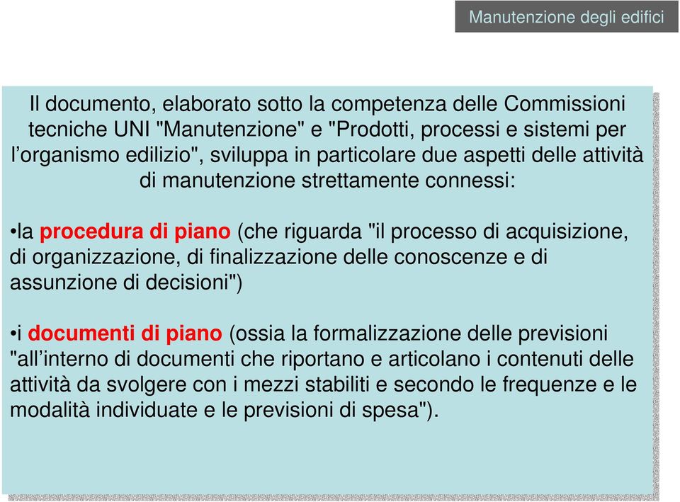 organizzazione, di di finalizzazione delle conoscenze e di di assunzione di di decisioni") i i documenti di di piano (ossia la la formalizzazione delle previsioni "all interno di di