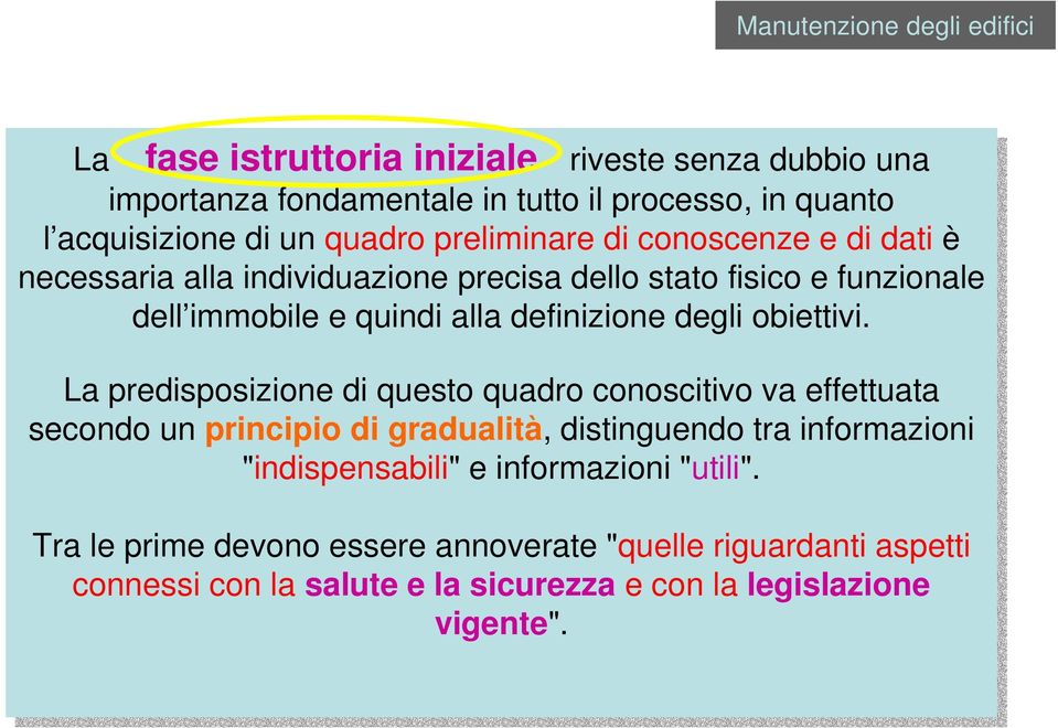 La La fase istruttoria iniziale La La predisposizione di di questo quadro conoscitivo va va effettuata secondo un un principio di di gradualità, distinguendo tra tra informazioni