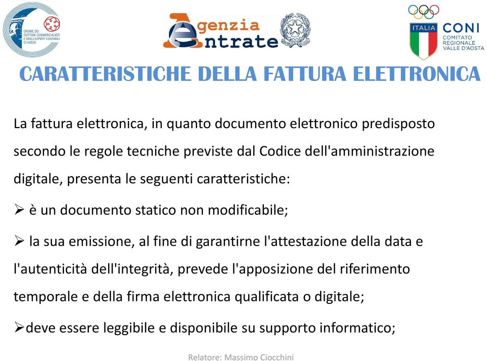 modificabile; la sua emissione, al fine di garantirne l'attestazione della data e l'autenticità dell'integrità, prevede