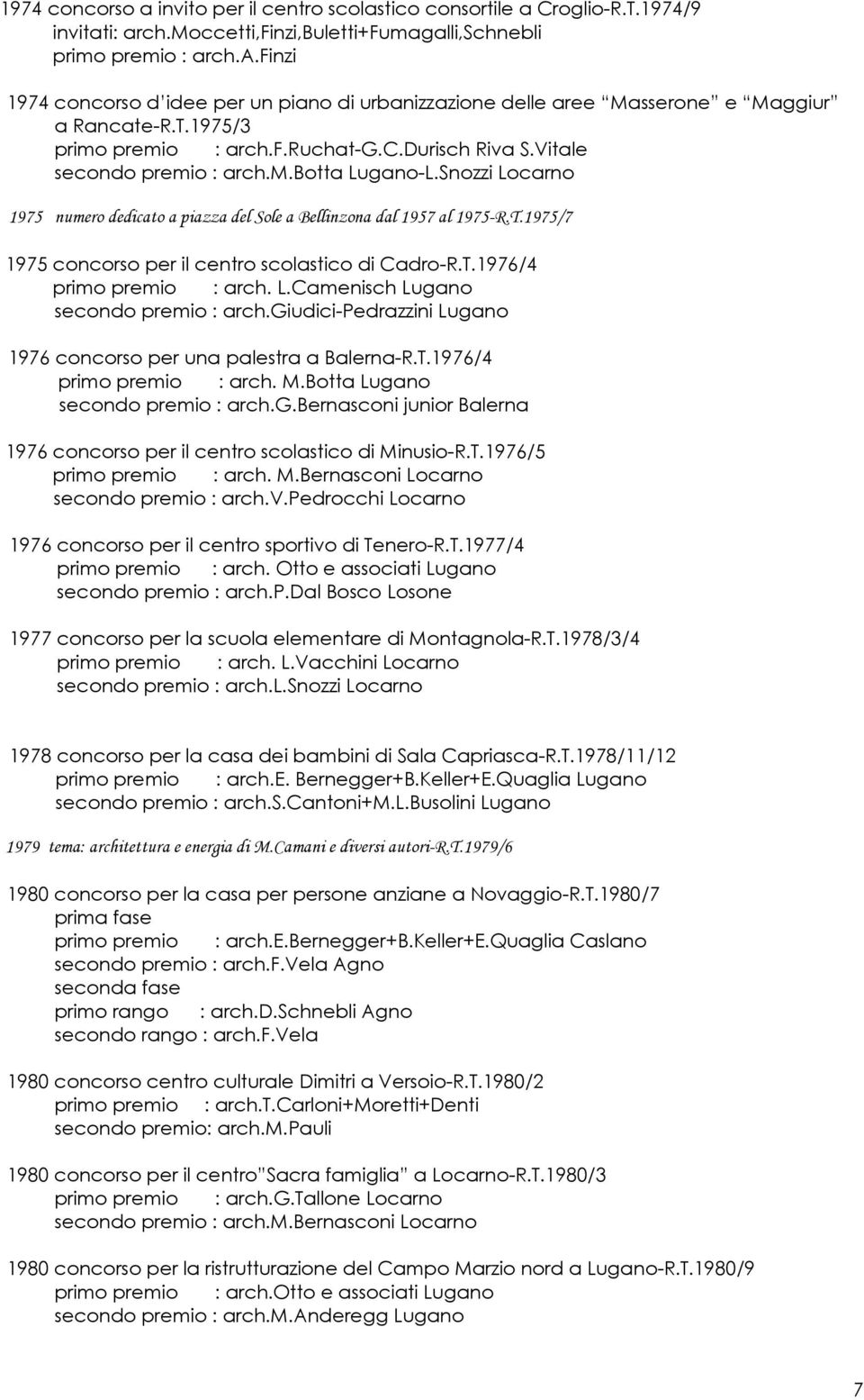 T.1976/4 primo premio : arch. L.Camenisch Lugano secondo premio : arch.giudici-pedrazzini Lugano 1976 concorso per una palestra a Balerna-R.T.1976/4 primo premio : arch. M.