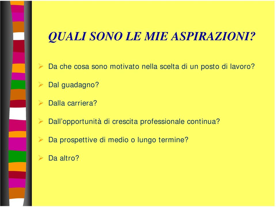 lavoro? Dal guadagno? Dalla carriera?