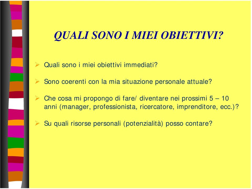 Che cosa mi propongo di fare/ diventare nei prossimi 5 10 anni (manager,