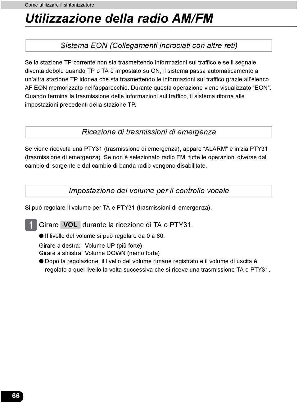 memorizzato nell apparecchio. Durante questa operazione viene visualizzato EON.