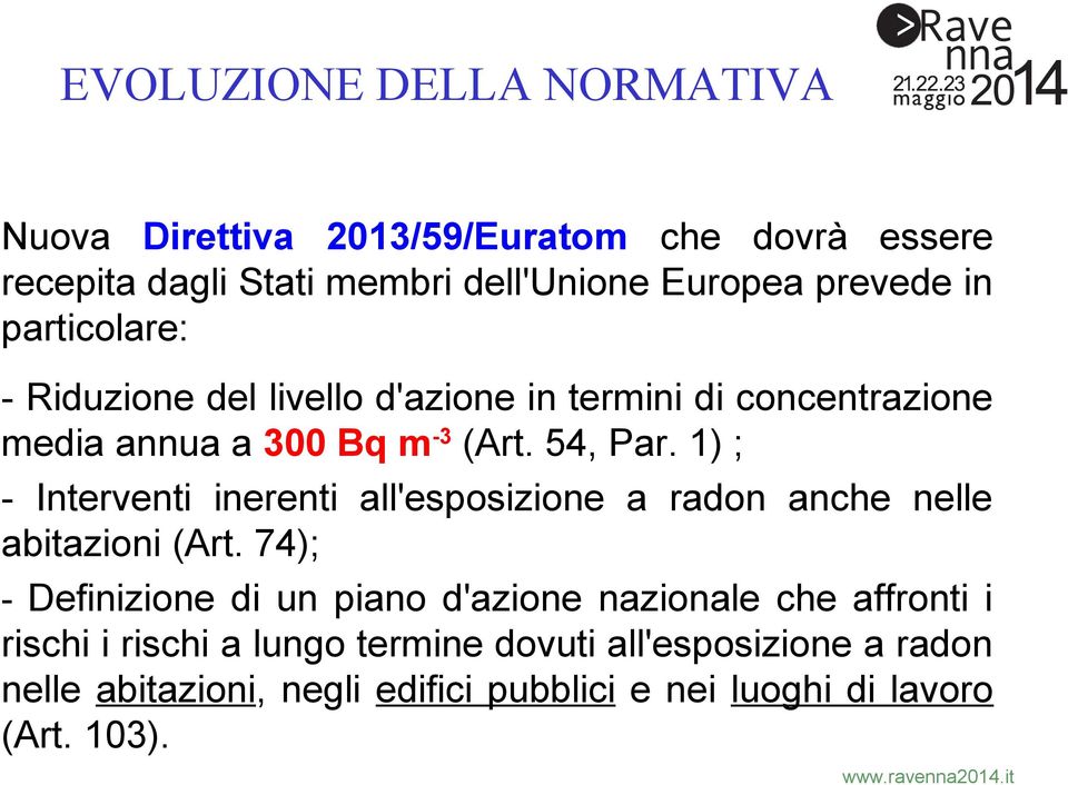 1) ; - Interventi inerenti all'esposizione a radon anche nelle abitazioni (Art.