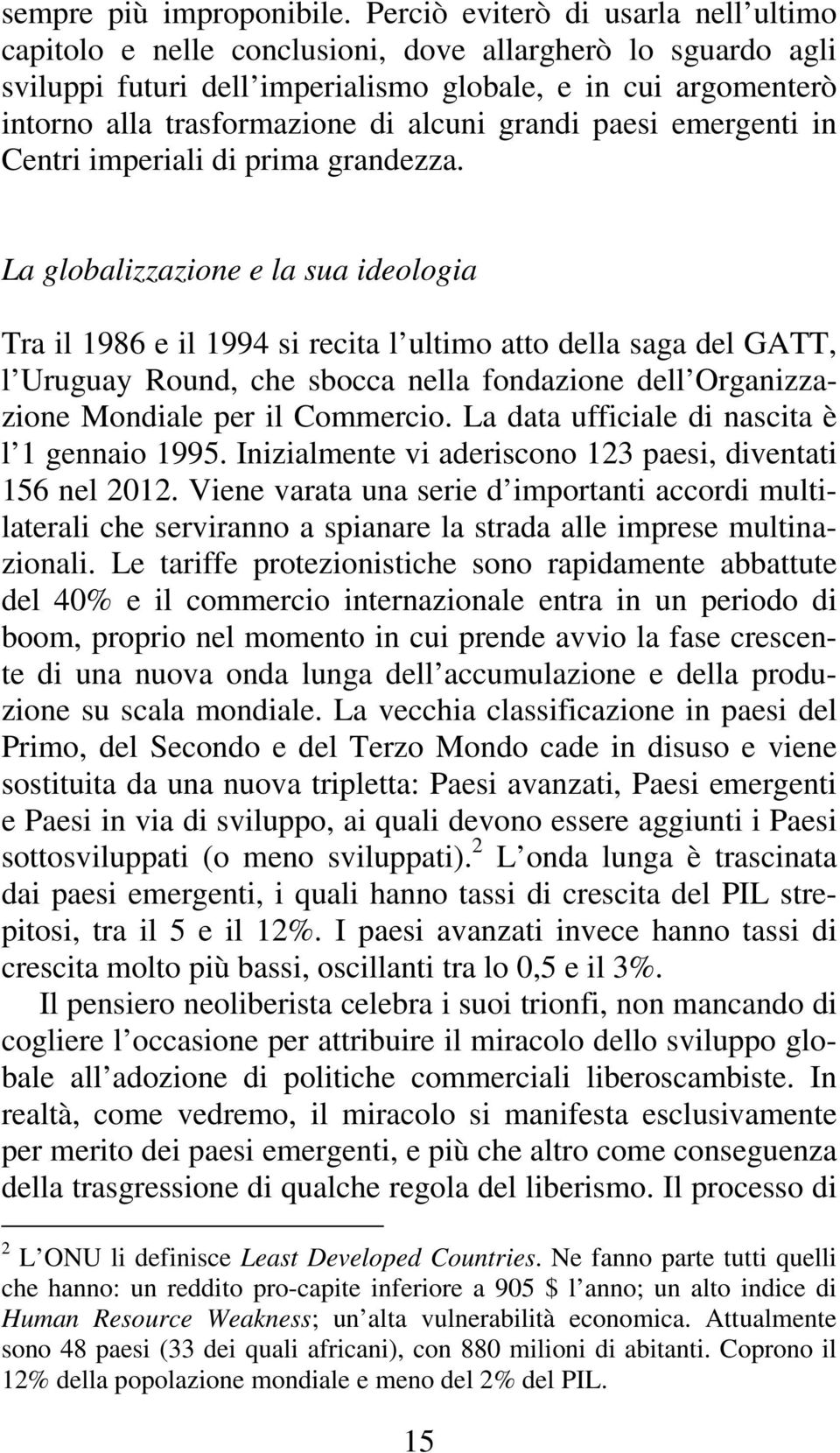 alcuni grandi paesi emergenti in Centri imperiali di prima grandezza.