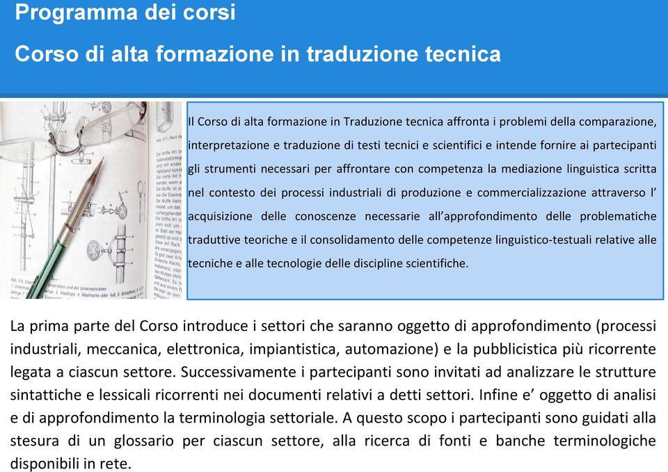 commercializzazione attraverso l acquisizione delle conoscenze necessarie all approfondimento delle problematiche traduttive teoriche e il consolidamento delle competenze linguistico-testuali