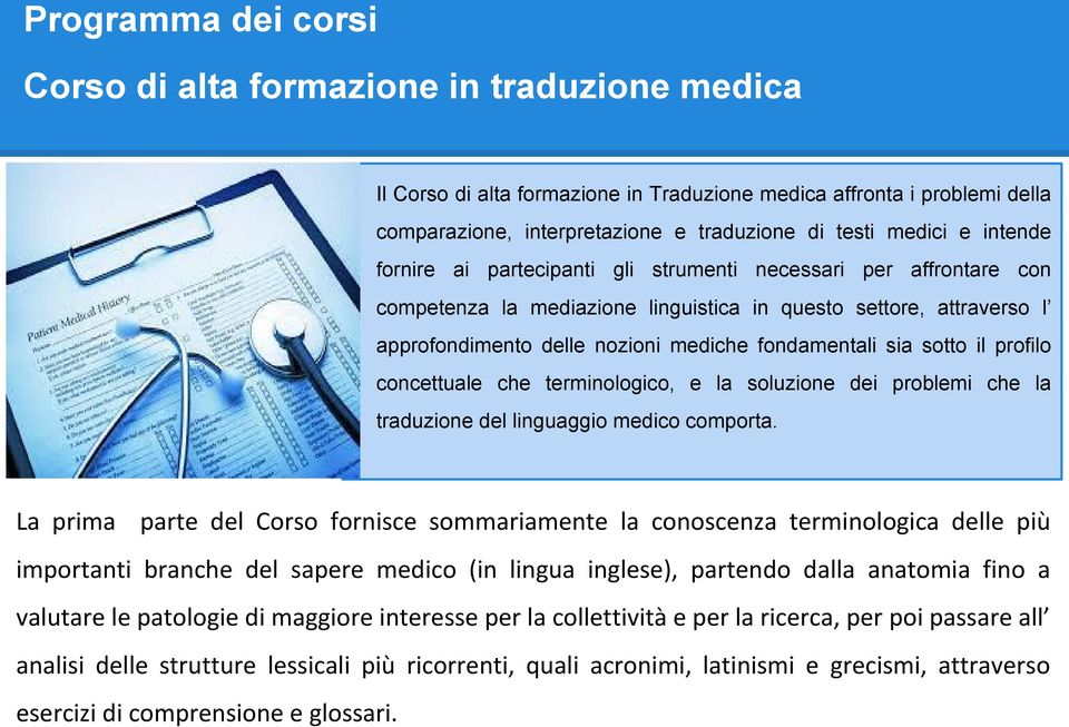 fondamentali sia sotto il profilo concettuale che terminologico, e la soluzione dei problemi che la traduzione del linguaggio medico comporta.