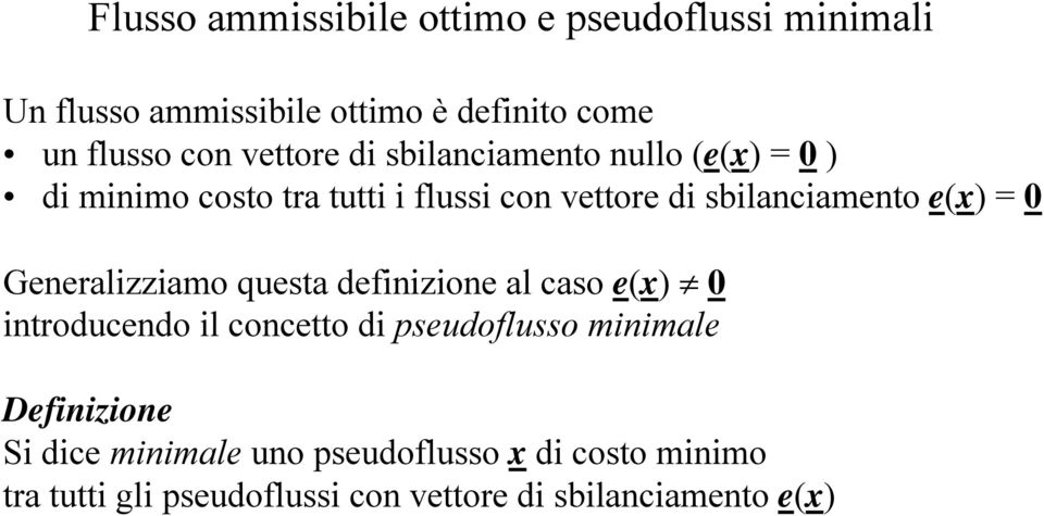 e(x) = 0 Generalizziamo questa definizione al caso e(x) 0 introducendo il concetto di pseudoflusso minimale