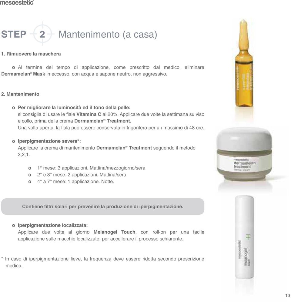 Vitamina C Dermamelan Treatment.