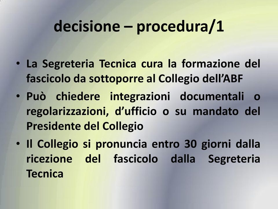 regolarizzazioni, d ufficio o su mandato del Presidente del Collegio Il