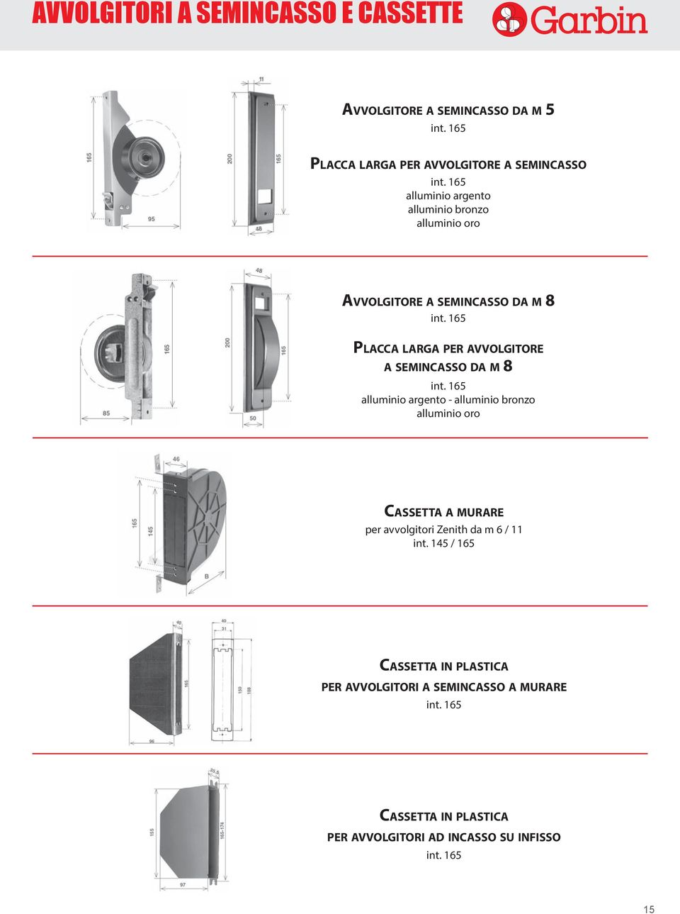 165 Placca larga per avvolgitore a semincasso da m 8 int.