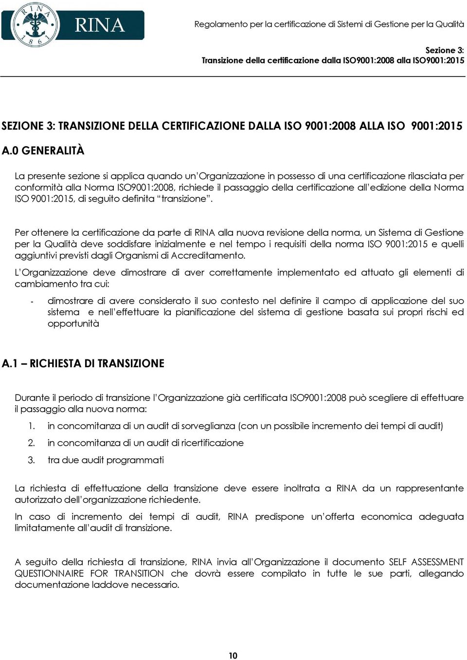all edizione della Norma ISO 9001:2015, di seguito definita transizione.