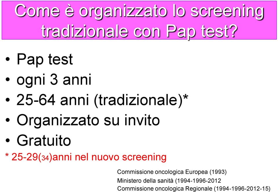 25-29(34)anni nel nuovo screening Commissione oncologica Europea (1993)