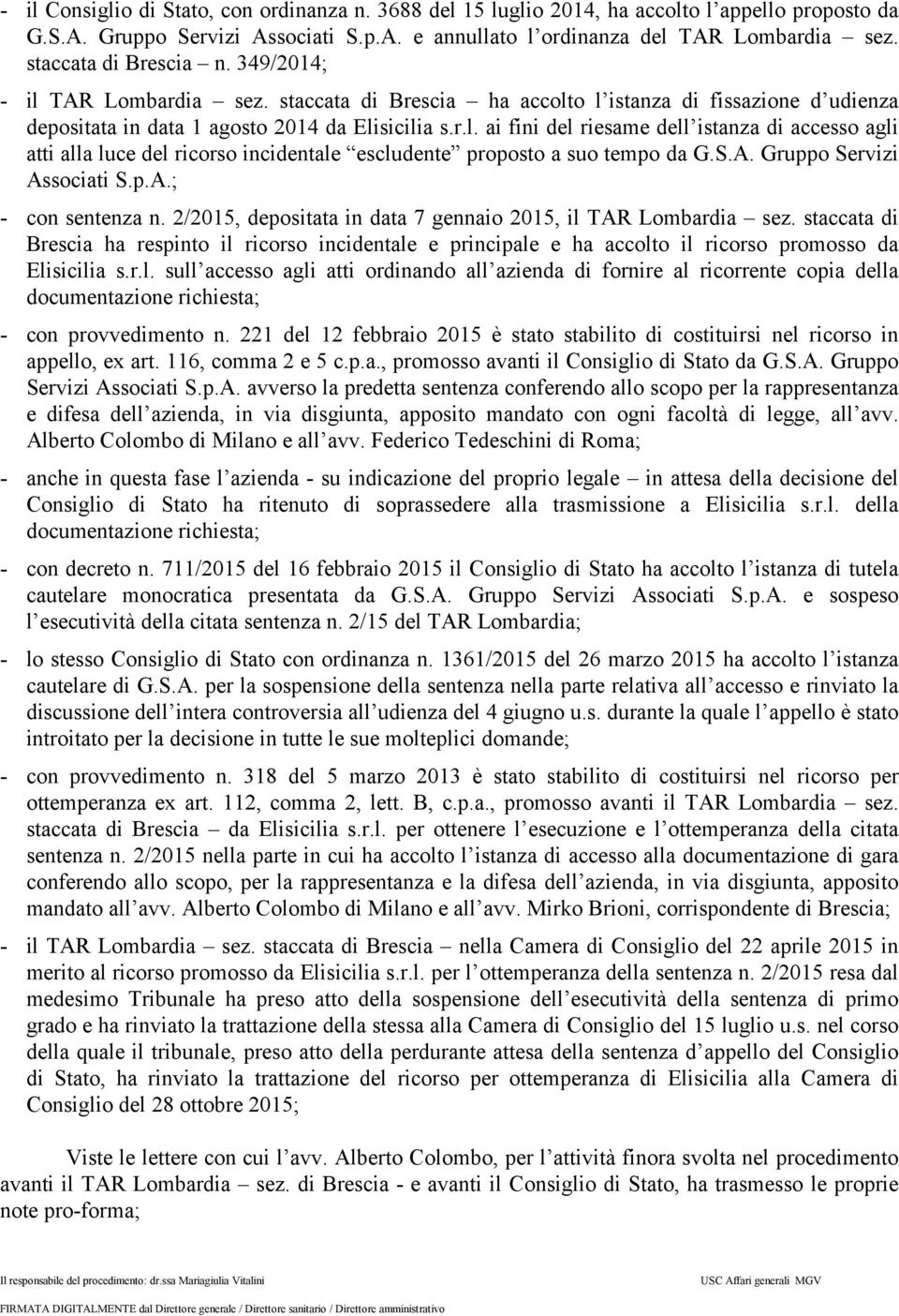 S.A. Gruppo Servizi Associati S.p.A.; - con sentenza n. 2/2015, depositata in data 7 gennaio 2015, il TAR Lombardia sez.