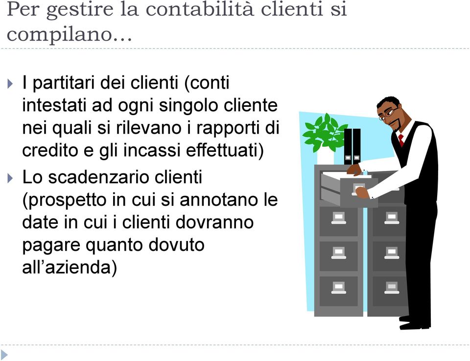 di credito e gli incassi effettuati) Lo scadenzario clienti (prospetto in