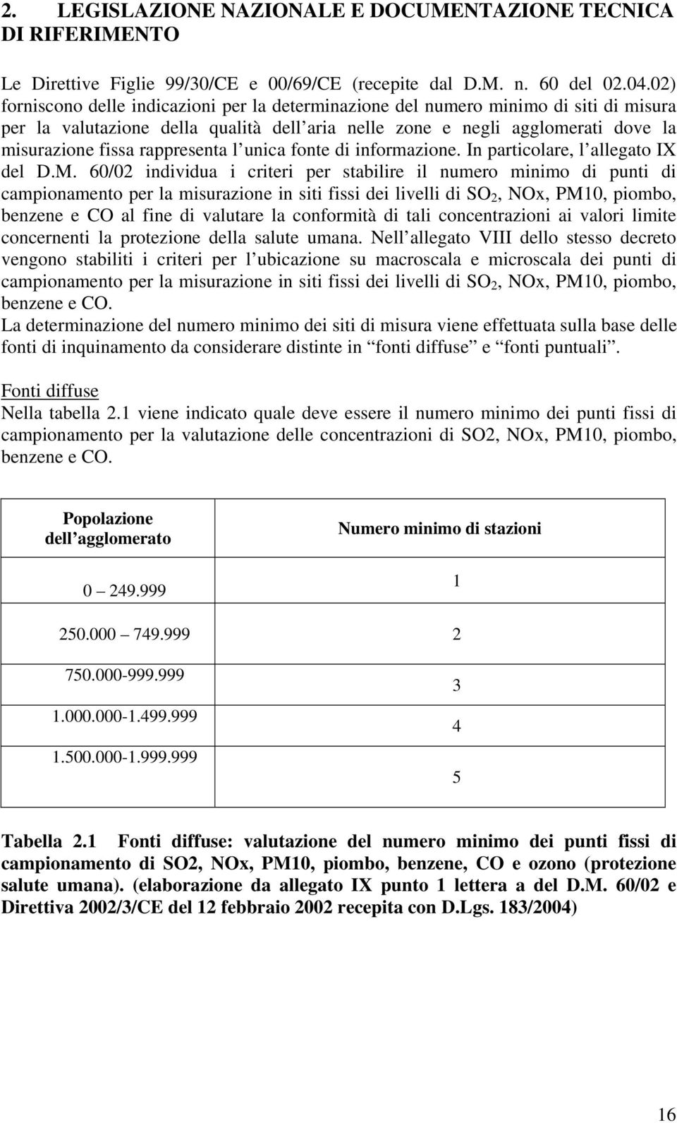 rappresenta l unica fonte di informazione. In particolare, l allegato IX del D.M.