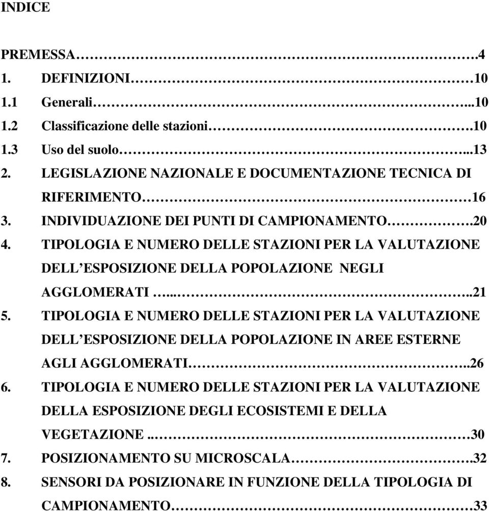 TIPOLOGIA E NUMERO DELLE STAZIONI PER LA VALUTAZIONE DELL ESPOSIZIONE DELLA POPOLAZIONE NEGLI AGGLOMERATI.....21 5.