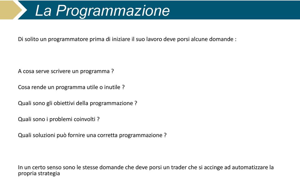 Quali sono gli obiettivi della programmazione? Quali sono i problemi coinvolti?