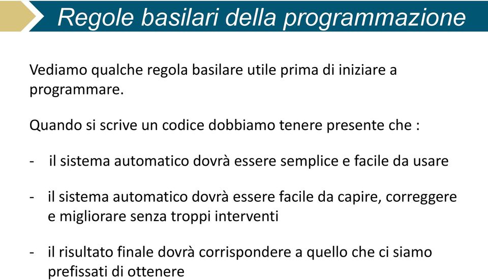 Quando si scrive un codice dobbiamo tenere presente che : - il sistema automatico dovrà essere semplice